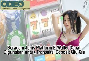 Beragam Jenis Platform E-Wallet Dapat Digunakan untuk Transaksi Deposit Qiu Qiu